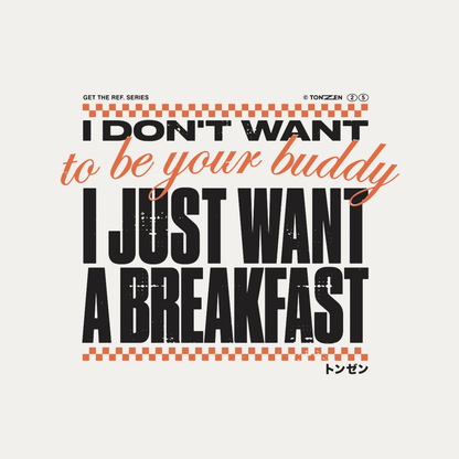 I just want a breakfast – Falling Down (t-shirt)